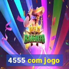 4555 com jogo